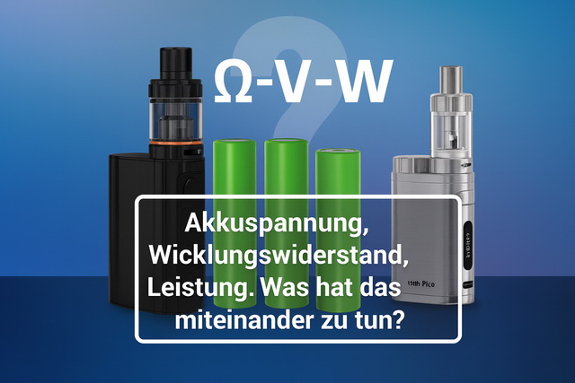 Akkuspannung, Widerstand und Leistung – Grundlagen für optimales Dampfen